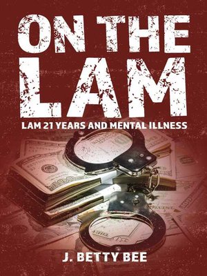 cover image of On the lam: Lam 21 years and mental illness